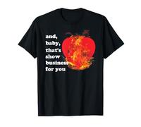 and Baby That’s Show Business for You Funny Fired Heart Y2K T-Shirt