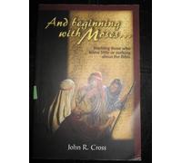 AND BEGINNING WITH MOSES.... TEACHING THOSE WHO KNOW LITTLE OR NOTHING ABOUT THE BIBLE