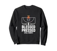 And Blessed Pressed Full Court Basketball Faith Sweatshirt
