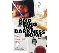 And Bring the Darkness Home: The Tony Dell Story