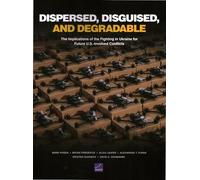 And Degradable Dispersed, Disguised: The Implications of the Fighting in Ukraine for Future U.S.-Involved Conflicts