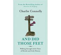 And Did Those Feet: Walking Through 2000 Years of British and Irish History