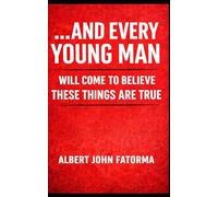 …and every young man will come to believe these things are true