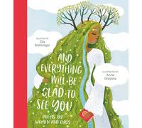 And Everything Will Be Glad To See You by Ella Risbridger | Hardcover | 2022