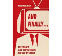 And Finally… – Weird and Wonderful Stories Told at the End of the News – Harper Collins Publishers