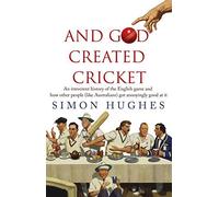 And God Created Cricket by Hughes, Simon (April 29, 2010) Paperback