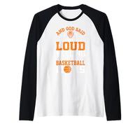and God Said Let There Be Loud Yelling So He Made Basketball Raglan Baseball Tee