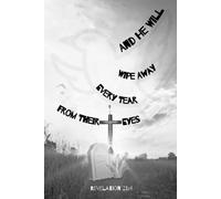 And He Will Wipe Away Every Tear From Their Eyes: Christian Grief Notebook Journal for Prayer, Comfort, and Reflection with Revelation 21:4, 120 Lined Pages, Illustrated Black & White Edition