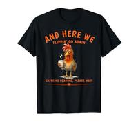 and Here We Flippin' Go Again Funny Coffee Night Rooster Value Graphic T-Shirt