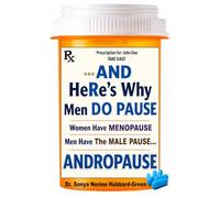 AND HeRe's Why Men DO PAUSE ANDROPAUSE