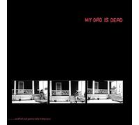My Dad Is Dead - ...and He's Not Gonna Take It Anymore [VINYL]