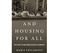 And Housing for All: The Fight to End Homelessness In America