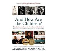 And How Are the Children?: Timeless Lessons from the Frontlines of Motherhood