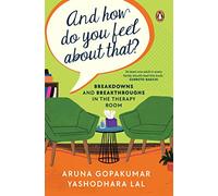 And How Do You Feel About That?: Breakdowns and Breakthroughs in the Therapy Room