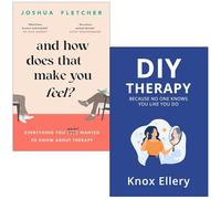 And How Does That Make You Feel? By Joshua Fletcher & DIY Therapy Because No One Knows You Like You Do By Knox Ellery 2 Books Collection Set