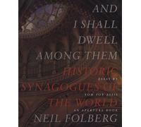 And I Shall Dwell Among Them: Historic Synagogues of the World