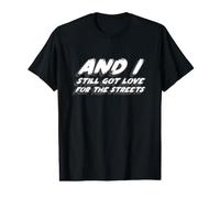 and I Still Got Love for The Streets | 90's Music Value Graphic T-Shirt