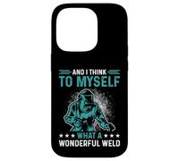 And I Think To Myself What A Wonderful Weld Welding Welder Case for iPhone 14 Pro