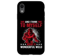 And I Think To Myself What A Wonderful Weld Welding Welder Case for iPhone XR