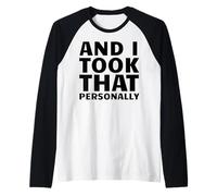 and I Took That Personally Raglan Baseball Tee