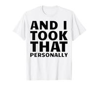 and I Took That Personally T-Shirt
