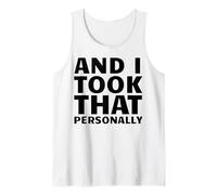 and I Took That Personally Tank Top