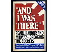 And I Was There: Pearl Harbor and Midway--Breaking the Secrets
