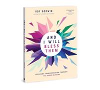 And I Will Bless Them: Releasing Transformation through the Spoken Blessing