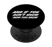 And If You Don't Know Now You Know | Song Lyric PopSockets Adhesive PopGrip