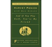 "And If You Play Golf, You're My Friend: Furthur Reflections of a Grown Caddie "