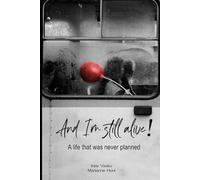 “And I'm still alive!“: A life that was never planned