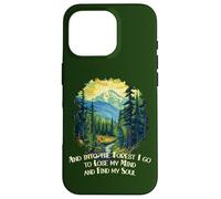 And Into the Forest I Go Nature Lover Mountain Hiking Case for iPhone 16 Pro