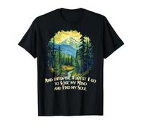 And Into the Forest I Go Nature Mountain Lover Woods Hiking T-Shirt