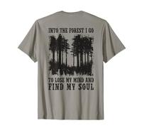 and Into The Forest I Go to Lose My Mind and Find My Soul T-Shirt