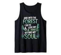 And Into The Forest I Go To Lose My Mind And Find My Soul Tank Top