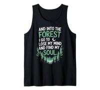 and Into The Forest I Go to Lose My Mind and Find My Soul Tank Top