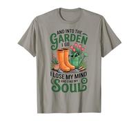 and Into The Garden I Go Gardening Find My Soul T-Shirt