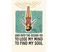 AND INTO THE OCEAN I GO TO LOSE MY MIND TO FIND MY SOUL - A5 A4 A3 Wall Art Motivational Poster for Daily Inspiration (A4 (297x210mm), High-resolution paper)