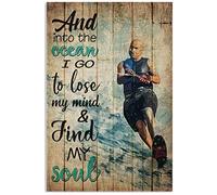 And Into The Ocean Metal Sign Vintage Club Decor I Go To Lose My Mind & Find My Soul Tin Poster Water Skiing Enthusiast Home Outdoor Wall Decoration Plaque 8x12 Inches
