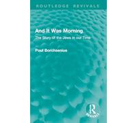 And It Was Morning: The Story of the Jews in our Time (Routledge Revivals)