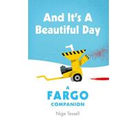 And it's a Beautiful Day: A Fargo Companion