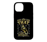 And Just Like That I Lost Interest Funny Sarcastic Quote Case for iPhone 14