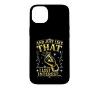And Just Like That I Lost Interest Funny Sarcastic Quote Case for iPhone 14 Plus