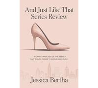 And Just Like That Series Review: A Candid Analysis of the Reboot That Shook Carrie’s World and Ours (Unveil the Magic of Movies & Series With Jessica)