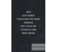 And Just When I Thought We Were Friends You Leave Me To Die In This Shit Hole: gift ideas for coworker leaving farewell with funny quotes saying ... a great gift to show them how much you will