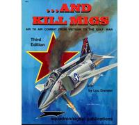 ...And Kill MiGs, Air to Air Combat From Vietnam to the Gulf War - Aircraft Specials series (6072)