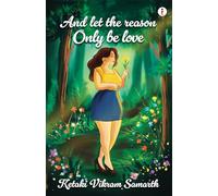 And Let The Reason Only Be Love