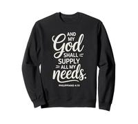 And My God Shall Supply All My Needs Philippians 4:19 Sweatshirt