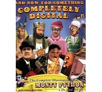 And Now for Something Completely Digital: The Complete Illustrated Guide to Monty Python Cds and Dvds