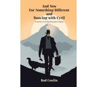 And Now for Something Different and Dancing with Cyril: A memoir of my first forty years in Spain